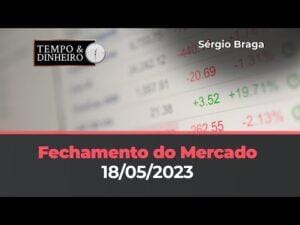Veja o fechamento do mercado de commodities nesta quinta-feira(18.05.23)  com Sergio Braga