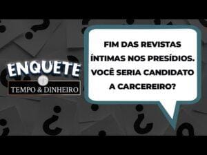 Resultado da enquete: Fim das revistas intimas nos presídios Você seria candidato a carcereiro?