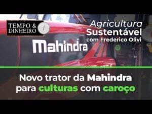 Novo trator da Mahindra para culturas com caroço (agricultura sustentável, direto da Agrishow, com Frederico Olivi)