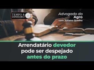 O arrendatário devedor pode ser despejado antes do prazo do final do contrato