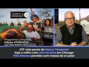Soja e milho com alta técnica em Chicago. STF vota pauta do Marco Temporal. Frio intenso previsto