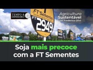 Soja mais precoce com a FT Sementes