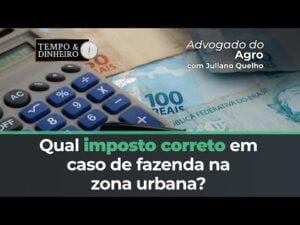 Advogado do Agro Responde sobre qual imposto correto em caso de fazenda na zona urbana