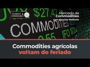 Commodities agrícolas voltam do feriado nos EUA de olho no clima