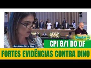 CPI do 8/1 do DF: fortes evidências contra Dino