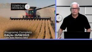 Veja o Programa Tempo & Dinheiro do dia 25/08/2023 completo