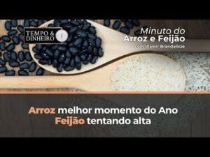 Arroz melhor momento do ano. Feijão tentando alta.