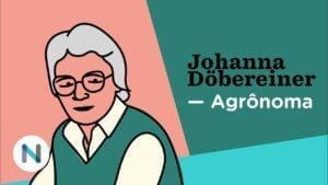 A brasileira que revolucionou a agronomia mundial: Johanna Döbereiner