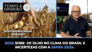 Soja sobe de olho no clima do Brasil e incertezas com a safra 23/24.