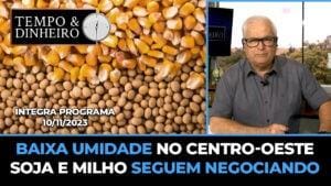 baixa Umidade no Centro-Oeste soja e milho seguem negociando