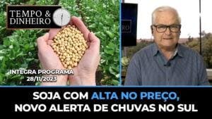 Soja com alta no preço, novo alerta de chuvas no Sul