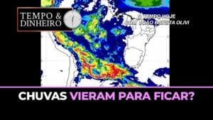 Chuvas vieram para ficar?