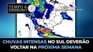 Chuvas intensas no Sul deverão voltar na próxima semana