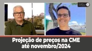 Projeção de preços na CME até novembro/2024 – Análise de Maurício Bellinelo