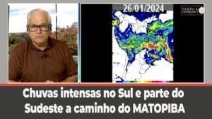 Chuvas intensas no Sul e parte do Sudeste a caminho do MATOPIBA