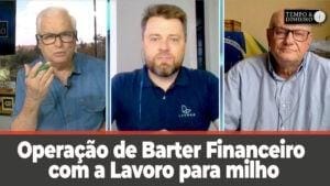 Operação de barter financeiro com a Lavoro para milho Cristiano Grade explica
