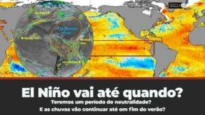El Niño vai até quando? Teremos um período de neutralidade? E as chuvas vão  até o fim do verão?