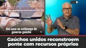Gaúchos unidos não esperam governo e reconstroem ponte com recursos próprios com custo R$ 20 milhões