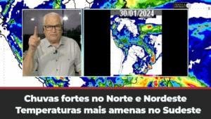 Chuvas fortes no Norte e Nordeste . Temperaturas mais amenas em parte do Sudeste com chuvas intensas
