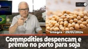 Commodities despencam, soja tem o pior momento do ano. Dólar tem alta, Chuvas intensas