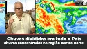 Chuvas divididas em todo o País com  chuvas na região centro-norte e abaixo da média no Sul