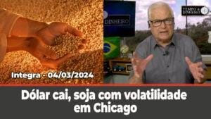 Dólar cai, soja com volatilidade em Chicago. Previsão de chuvas generalizadas