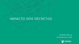 Impacto dos decretos – por Antônio da Luz, economista-chefe da FARSUL