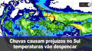 Chuvas causam prejuízos no Sul .Temperaturas vão despencar, informa Ronaldo Coutinho
