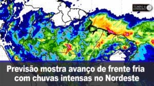 Previsão mostra avanço de frente fria com chuvas intensas no Nordeste, Norte e pontuais no Sul
