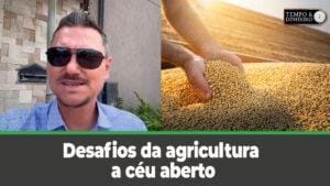 Desafios da agricultura a céu aberto, com clima e pragas. Alexandre Gazolla comenta
