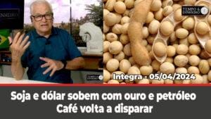 Soja e dólar sobem com ouro e petróleo. Café volta a disparar. Chuvas intensas