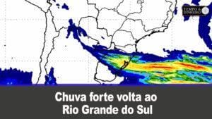 Chuva forte volta ao Rio Grande do Sul, alerta Ronaldo Coutinho