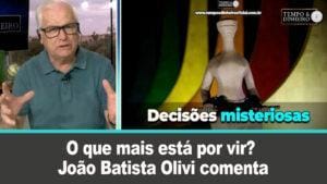 Decisões misteriosas no Centro do Poder. O que mais está por vir? João Batista Olivi comenta