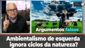 Ambientalismo de esquerda ignora ciclos da natureza? João Batista Olivi comenta