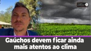Produtores do RS devem ficar atentos ao clima para evitar sobressaltos, alerta Alexandre Gazolla