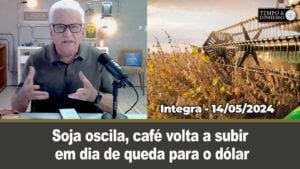 Soja oscila, café volta a subir em dia de queda para o dólar. Chuvas não vão deixar o RS tão cedo
