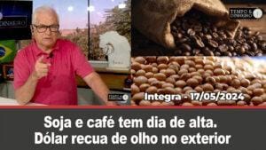 Chuvas com alerta para RS, SC e Nordeste. Soja e café tem dia de alta. Dólar recua