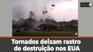 Tornados deixam rastro de destruição nos EUA. Imagens impressionantes