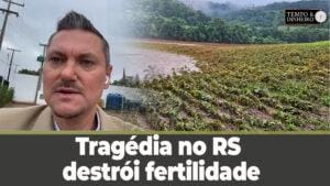 Tragédia no RS destrói fertilidade nos campos gaúchos, comenta Alexandre Gazolla