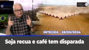 Café tem disparada enquanto soja recua. Chuvas devem dar trégua e abrem espaço para frio