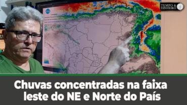 Chuvas concentradas na faixa leste do NE e Norte do País, informa Ronaldo Coutinho