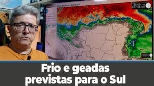 Ronaldo Coutinho: Frio e geadas previstas para o Sul , chuvoso no Norte e Nordeste. Br central seco