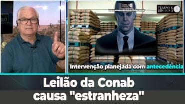 Leilão da Conab causa “estranheza” com participação de empresas desconhecidas.Intervenção planejada?