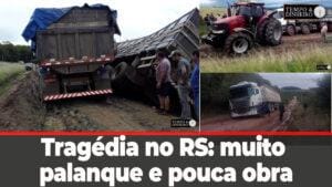 Tragédia no RS: muito palanque e pouca obra