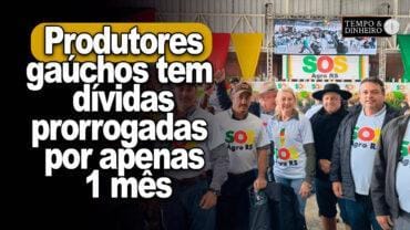 Desanimador: Produtores gaúchos tem dívidas de custeio e investimento prorrogadas por apenas 1 mês