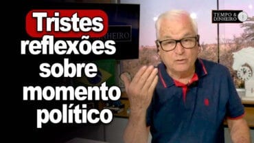 Tristes reflexões sobre momento político que vivemos no Brasil, comentários de João Batista Olivi