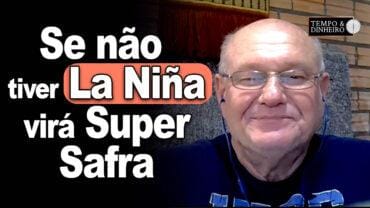” Se não tiver La Niña, virá super safra “, diz Vlamir Brandalizze