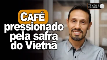 Café reduz movimento de safra com entrada da safra do Vietnã: dólar é o fiel, informa Bruno Labs