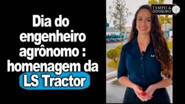 Dia do engenheiro agrônomo : homenagem da LS Tractor