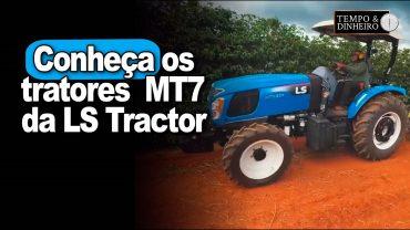 LS Tractor: conheça os tratores MT7 da LS Tractor com 82cvs e 95cvs para culturas adensadas